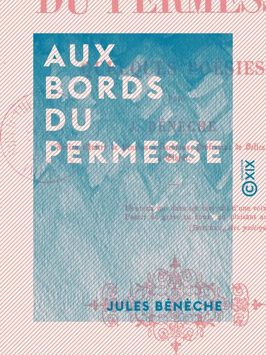 Aux bords du Permesse - Quelques poésies - Jules Bénèche - Collection XIX