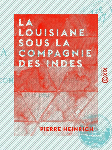 La Louisiane sous la Compagnie des Indes - 1717-1731 - Pierre Heinrich - Collection XIX