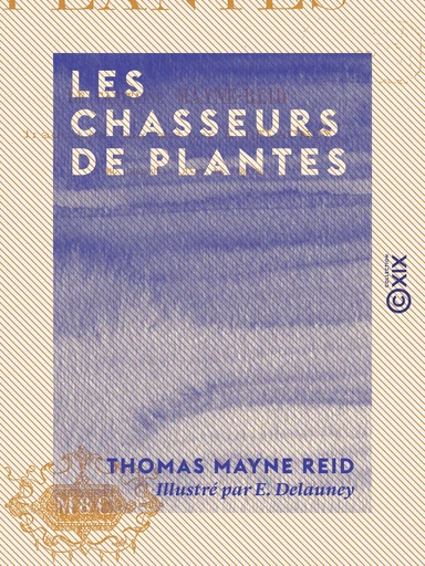 Les Chasseurs de plantes - Thomas Mayne Reid - Collection XIX