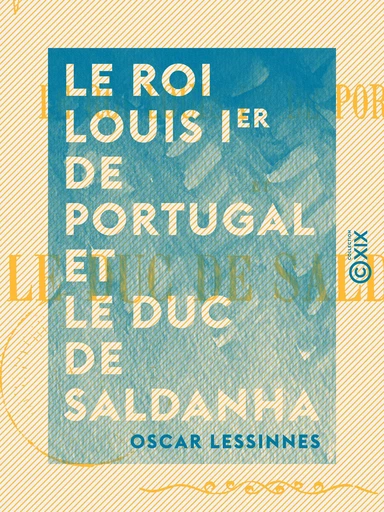 Le Roi Louis Ier de Portugal et le duc de Saldanha - Oscar Lessinnes - Collection XIX