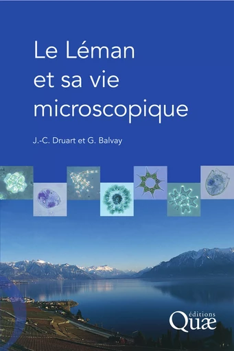 Le Léman et sa vie microscopique - Jean-Claude Druart, Gérard Balvay - Quae