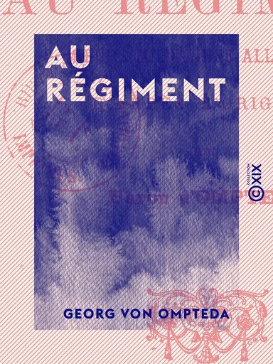 Au régiment - Mœurs militaires allemandes - Georg von Ompteda - Collection XIX