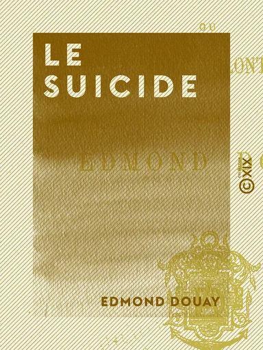 Le Suicide - Ou la Mort volontaire - Edmond Douay - Collection XIX