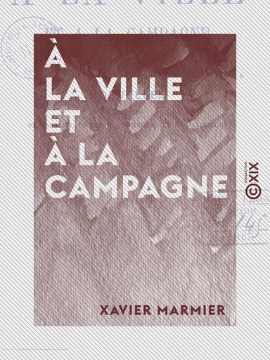 À la ville et à la campagne - Nouvelles traduites de l'anglais, du danois, du suédois et de l'allemand - Xavier Marmier - Collection XIX