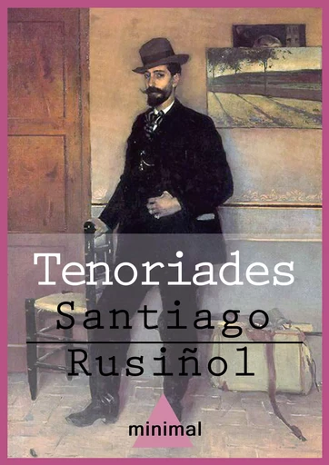 Tenoriades - Santiago Rusiñol - Editorial Minimal