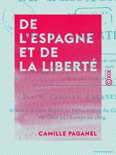 De l'Espagne et de la liberté - Camille Paganel - Collection XIX