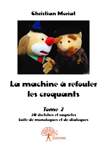 La machine à refouler les croquants Tome 2 - Christian Moriat - Editions Edilivre