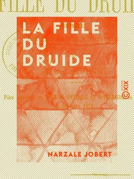 La Fille du druide - Drame en trois actes et en vers