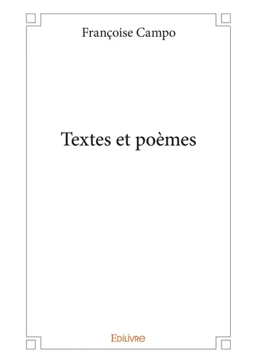 Textes et poèmes - Françoise Campo - Editions Edilivre