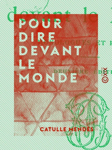 Pour dire devant le monde - Monologues et poésies - Catulle Mendès - Collection XIX