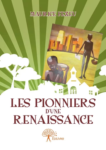 Les Pionniers d'une renaissance - Maurice Fezeu - Editions Edilivre