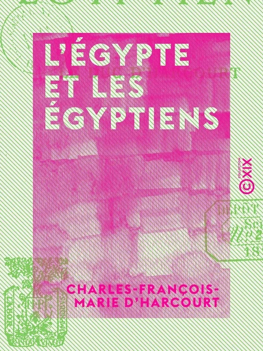 L'Égypte et les Égyptiens - Charles-François-Marie d' Harcourt - Collection XIX