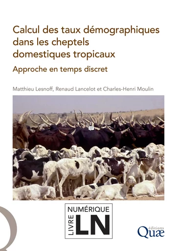 Calcul des taux démographiques dans les cheptels domestiques tropicaux - Matthieu Lesnoff, Renaud Lancelot, Charles-Henri Moulin - Quae