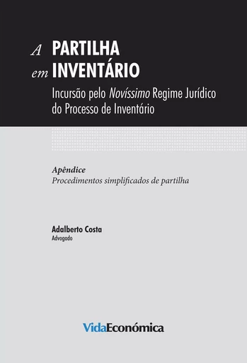 A Partilha em Inventário - Adalberto Costa - Vida Económica Editorial