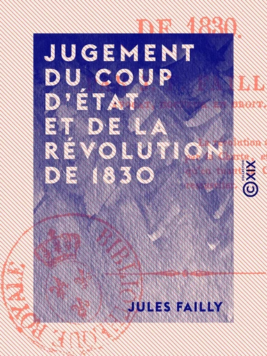 Jugement du coup d'État et de la Révolution de 1830 - Jules Failly - Collection XIX