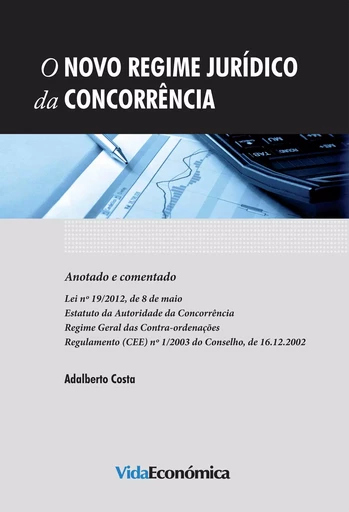 O Novo Regime Jurídico da Concorrência - Anotado e comentado - Adalberto Costa - Vida Económica Editorial