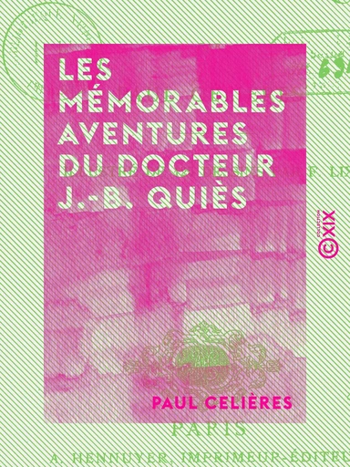 Les Mémorables Aventures du docteur J.-B. Quiès - Paul Celières - Collection XIX