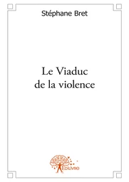 Le Viaduc de la violence