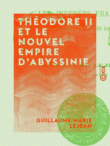 Théodore II et le nouvel empire d'Abyssinie - Guillaume Marie Lejean - Collection XIX