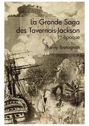 La Grande Saga des Tavernois-Jackson - 1re époque