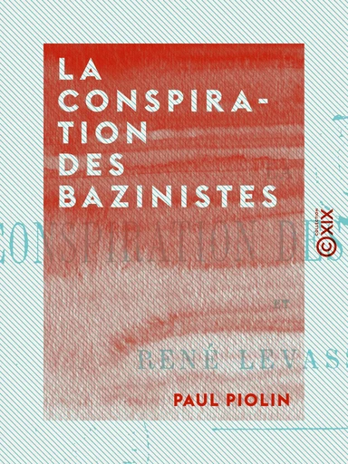 La Conspiration des bazinistes - Et René Levasseur - Paul Piolin - Collection XIX