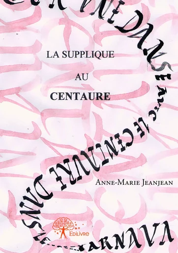 La supplique au centaure - Anne-Marie Jeanjean - Editions Edilivre