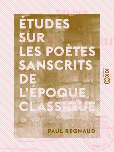 Études sur les poètes sanscrits de l'époque classique - Bhartrihari, les Centuries - Paul Regnaud - Collection XIX