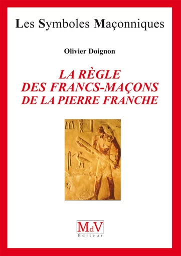 N.4 La règle des francs maçons de la pierre franche - Olivier Doignon - MdV éditeur