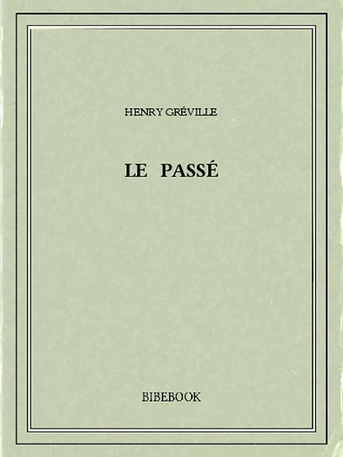 Le passé - Henry Gréville - Bibebook