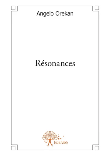 Résonances - Angelo Orekan - Editions Edilivre