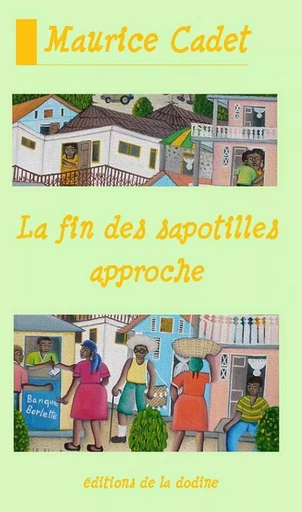 La fin des sapotilles approche - Maurice Cadet - Éditions de la dodine