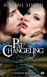 Psi-Changeling, T9 : Passions exaltées