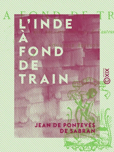 L'Inde à fond de train - Jean de Pontevès de Sabran - Collection XIX