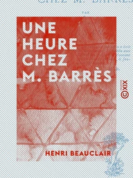 Une heure chez M. Barrès