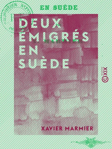 Deux Émigrés en Suède - Xavier Marmier - Collection XIX