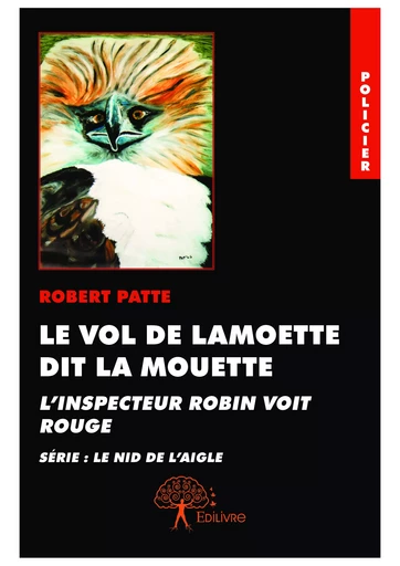 Le Vol de Lamoette dit La Mouette - Robert Patte - Editions Edilivre