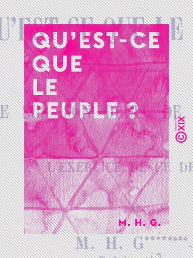 Qu'est-ce que le peuple ? - M. H. G. - Collection XIX