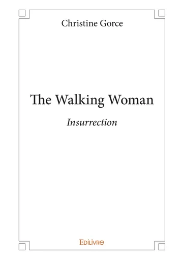 The Walking Woman - Christine Gorce - Editions Edilivre