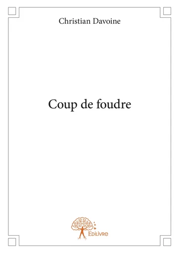 Coup de foudre - Christian Davoine - Editions Edilivre