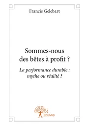 « Sommes-nous des bêtes à profit ? »