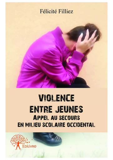 Violence entre - Félicité Filliez - Editions Edilivre