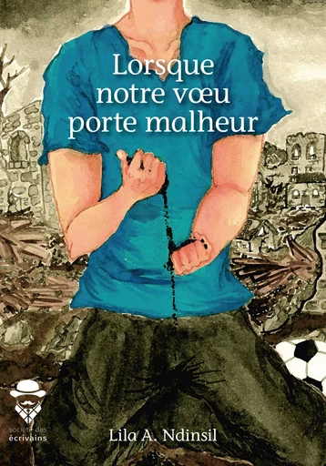 Lorsque notre voeu porte malheur - Lila A. Ndinsil - Société des écrivains