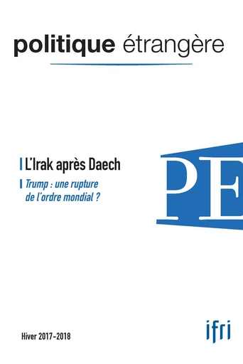 L'Irak après Daech - Jolyon Howorth, Hebatalla Taha, Clément Therme, Adel Bakawan, Myriam Benraad, Pierre Vimont, Jennifer Lind, François Frison-Roche, Antoine Bondaz, Renaud Dorlhiac, Vincent Doix, Alice Ekman, Xavier Ricard Lanata, Sébastien Boussois - Institut Français des Relations Internationales (IFRI)