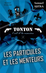 Les Particules et les menteurs - (Tonton, l'Art et la manière)