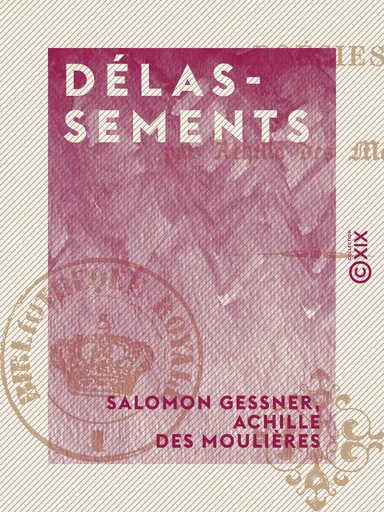 Délassements - Poésies - Salomon Gessner, Achille des Moulières - Collection XIX