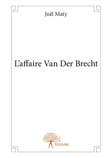 L'affaire Van Der Brecht - Joël Maty - Editions Edilivre