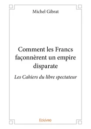 Comment les Francs façonnèrent un empire disparate