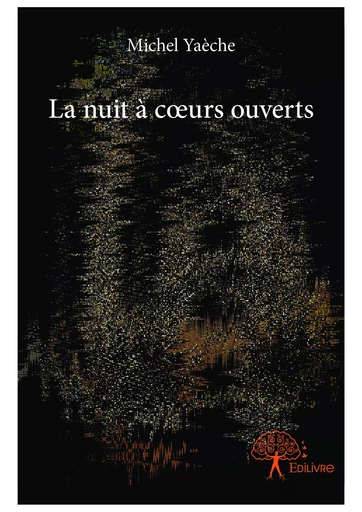 La nuit à coeurs ouverts - Michel Yaèche - Editions Edilivre