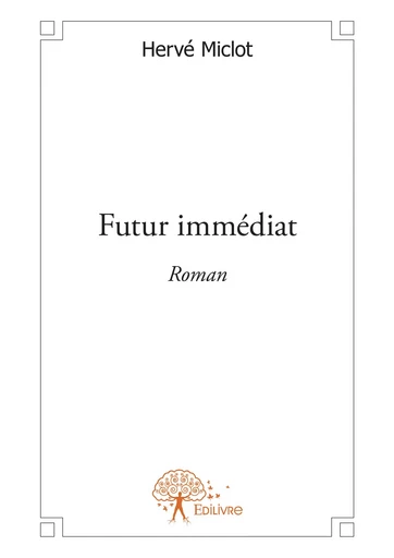 Futur immédiat - Hervé Miclot - Editions Edilivre