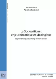 La Sociocritique : enjeux théorique et idéologique